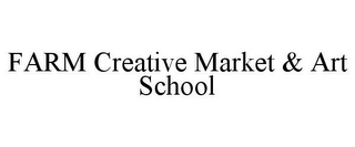 FARM CREATIVE MARKET & ART SCHOOL