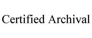 CERTIFIED ARCHIVAL