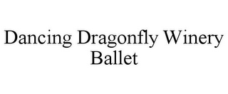 DANCING DRAGONFLY WINERY BALLET