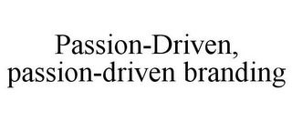 PASSION-DRIVEN, PASSION-DRIVEN BRANDING