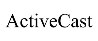 ACTIVECAST