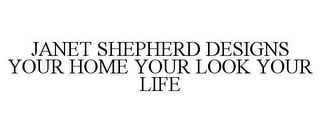 JANET SHEPHERD DESIGNS YOUR HOME YOUR LOOK YOUR LIFE