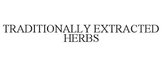 TRADITIONALLY EXTRACTED HERBS