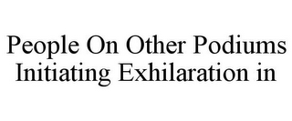 PEOPLE ON OTHER PODIUMS INITIATING EXHILARATION IN