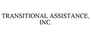 TRANSITIONAL ASSISTANCE, INC.