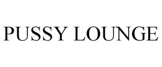 PUSSY LOUNGE