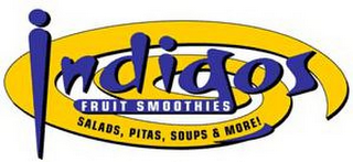 INDIGOS FRUIT SMOOTHIES SALADS, PITAS, SOUPS & MORE