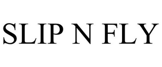 SLIP N FLY