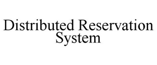 DISTRIBUTED RESERVATION SYSTEM