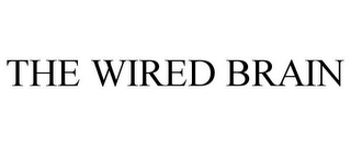 THE WIRED BRAIN