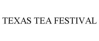 TEXAS TEA FESTIVAL