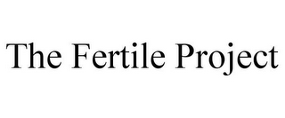 THE FERTILE PROJECT