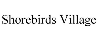 SHOREBIRDS VILLAGE