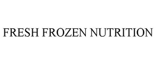 FRESH FROZEN NUTRITION