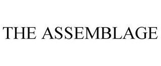 THE ASSEMBLAGE