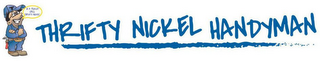 IN A PICKLE? CALL THRIFTY NICKEL! THRIFTY NICKEL HANDYMAN