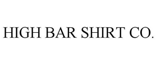 HIGH BAR SHIRT CO.