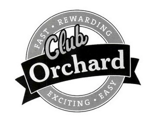 CLUB ORCHARD FAST REWARDING EXCITING EASY