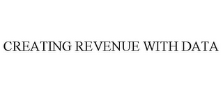 CREATING REVENUE WITH DATA