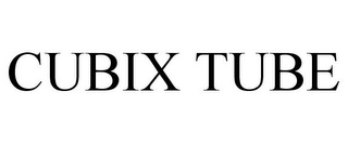 CUBIX TUBE