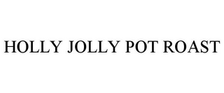HOLLY JOLLY POT ROAST