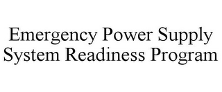 EMERGENCY POWER SUPPLY SYSTEM READINESS PROGRAM