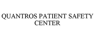 QUANTROS PATIENT SAFETY CENTER