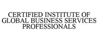 CERTIFIED INSTITUTE OF GLOBAL BUSINESS SERVICES PROFESSIONALS