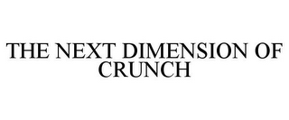 THE NEXT DIMENSION OF CRUNCH