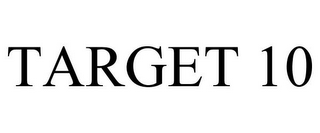 TARGET 10
