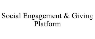 SOCIAL ENGAGEMENT & GIVING PLATFORM