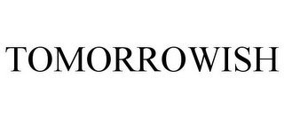 TOMORROWISH