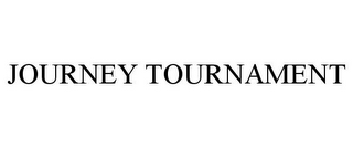 JOURNEY TOURNAMENT