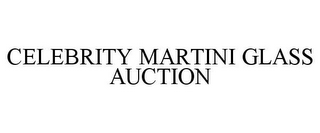 CELEBRITY MARTINI GLASS AUCTION