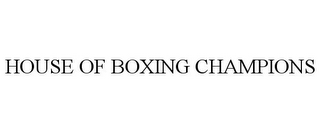 HOUSE OF BOXING CHAMPIONS