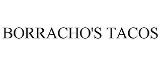 BORRACHO'S TACOS