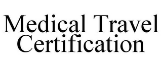 MEDICAL TRAVEL CERTIFICATION