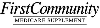 FIRSTCOMMUNITY MEDICARE SUPPLEMENT