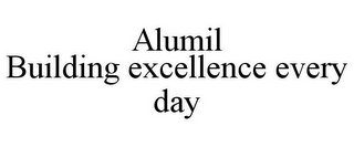 ALUMIL BUILDING EXCELLENCE EVERY DAY