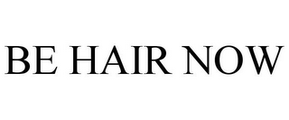 BE HAIR NOW