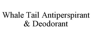 WHALE TAIL ANTIPERSPIRANT & DEODORANT
