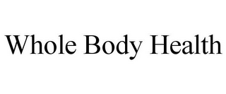 WHOLE BODY HEALTH