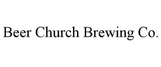 BEER CHURCH BREWING CO.