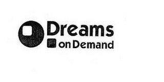 DREAMS ON DEMAND