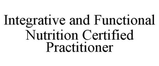 INTEGRATIVE AND FUNCTIONAL NUTRITION CERTIFIED PRACTITIONER