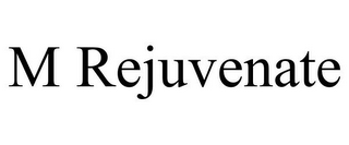 M REJUVENATE