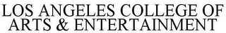 LOS ANGELES COLLEGE OF ARTS & ENTERTAINMENT