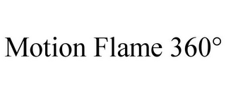 MOTION FLAME 360°