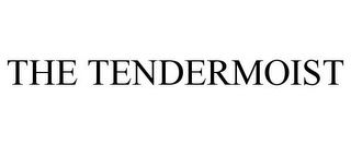 THE TENDERMOIST