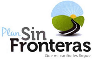 PLAN SIN FRONTERAS QUE MI CARIÑO LES LLEGUE